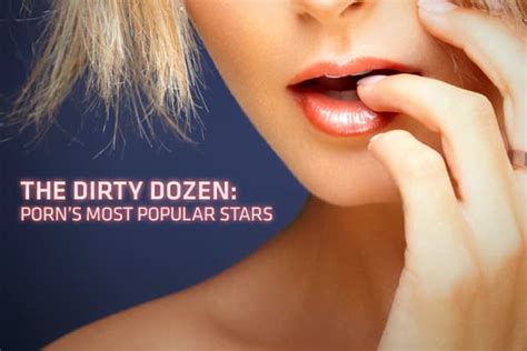 top one pornstar|The Dirty Dozen: Porn’s biggest stars